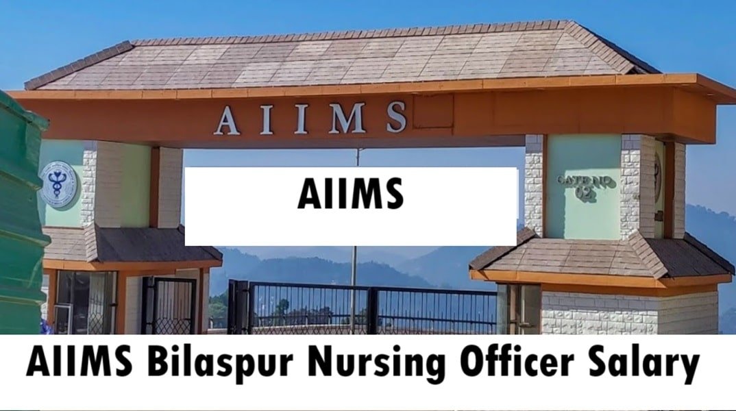 AIIMS Bilaspur Nursing Officer Salary Per Month